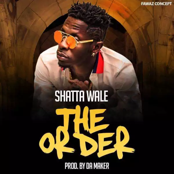 Shatta Wale - The Order (Prod. by Da Maker)